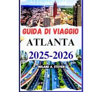 GUIDA DI VIAGGIO ATLANTA 2025-2026: Scopri gemme nascoste, consigli sul budget, punti di riferimento, mappe, immagini e altro ancora