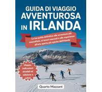 Guida Di Viaggio Avventurosa in Irlanda: La tua guida definitiva alle avventure più mozzafiato, ai tesori nascosti e alle esperienze all'aria aperta più epiche dell'Irlanda