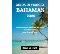 GUIDA DI VIAGGIO BAHAMAS 2026: Il tuo compagno essenziale per fughe panoramiche ed escursioni sull'isola