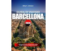 GUIDA DI VIAGGIO BARCELLONA 2026: Scopri gemme nascoste, monumenti storici, consigli di viaggio ed esperienze di vacanza indimenticabili