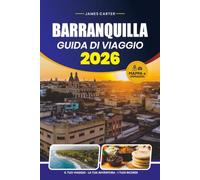 GUIDA DI VIAGGIO BARRANQUILLA 2026: Esplora carnevale, gioielli nascosti, cucina locale, spiagge e autentiche esperienze caraibiche