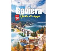 GUIDA DI VIAGGIO BAVIERA 2027: Guida per viaggiatori a castelli, birrerie e il potere silenzioso delle Alpi