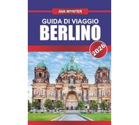 GUIDA DI VIAGGIO BERLINO 2026: Esplora la ricca storia, le fiorenti scene artistiche e la vibrante cultura nella capitale tedesca del cool