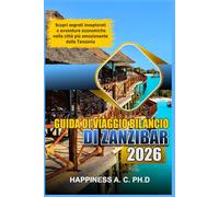 GUIDA DI VIAGGIO BILANCIO A ZANZIBAR 2026: Scopri segreti inesplorati e avventure economiche nella città più emozionante della Tanzania