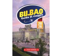 GUIDA DI VIAGGIO BILBAO 2026: Esplora l'arte all'avanguardia, le delizie culinarie basche e l'anima del nord della Spagna