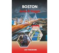 GUIDA DI VIAGGIO BOSTON 2026: Freedom Trail, Monumenti Storici, Campus di Harvard, Vedute sul lungomare e fascino del New England