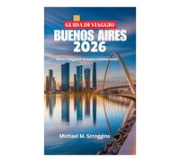 GUIDA DI VIAGGIO BUENOS AIRES 2026: Dove l'eleganza incontra l'anima street