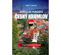 GUIDA DI VIAGGIO CESKY KRUMLOV 2026: Scopri gemme nascoste, monumenti storici, consigli di viaggio ed esperienze di vacanza indimenticabili