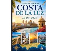 Guida di viaggio Costa de La Luz 2026-2027: Esplora Cadice, Tarifa, Conil de la Frontera, Zahara de los Atunes, spiagge dorate, villaggi bianchi ed ... coppie, famiglie e viaggiatori solitari