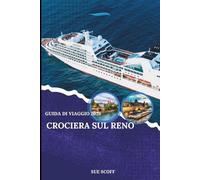 Guida di Viaggio Crociera sul Reno 2026: Viaggio tra Castelli, Vigneti e Città Senza Tempo: Castelli Epici, Vigneti e Borghi Medievali lungo il Fiume più Suggestivo d’Europa
