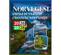 GUIDA DI VIAGGIO CROCIERE NEI FIORDI NORVEGESI 2026-2028