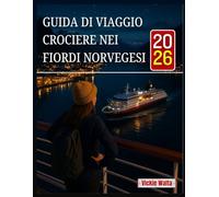 GUIDA DI VIAGGIO CROCIERE NEI FIORDI NORVEGESI 2026: UN COMPAGNO CHE TI AIUTERÀ A TROVARE I PERCORSI, I PORTI E LE ATTIVITÀ PERFETTI PER UN VIAGGIO INDIMENTICABILE