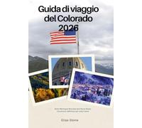 Guida di viaggio del Colorado 2026: Dalle Montagne Rocciose alle Rocce Rosse: l'avventura definitiva per tutto l'anno