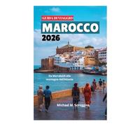 GUIDA DI VIAGGIO DEL MAROCCO 2026: Da Marrakech alle montagne dell'Atlante