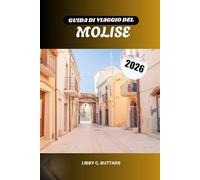 GUIDA DI VIAGGIO DEL MOLISE 2026: Scopri i bellissimi borghi, castelli e bellezze costiere d'Italia