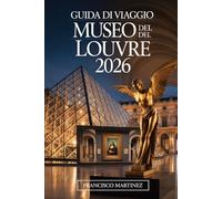 Guida di viaggio del Museo del Louvre 2026: Il tuo compagno completo del museo parigino - biglietti, capolavori, gallerie nascoste, tour, ristorazione e fotografia