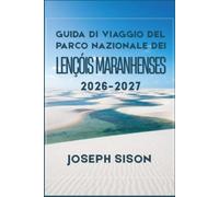 Guida di viaggio del Parco Nazionale dei Lençóis Maranhenses 2026-2027: Scopri le piscine di acqua dolce del Maranhão tra le dune di sabbia con itinerari giornalieri e orari dei trasporti.