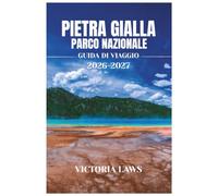 GUIDA DI VIAGGIO DEL PARCO NAZIONALE DI YELLOWSTONE 2026-2027