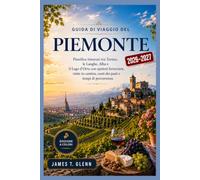 Guida di viaggio del Piemonte 2026-2027: Pianifica itinerari tra Torino, le Langhe, Alba e il Lago d’Orta con opzioni ferroviarie, visite in cantina, costi dei pasti e tempi di percorrenza