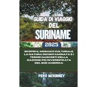 Guida di Viaggio del Suriname 2025: Scopri il mosaico culturale, la natura incontaminata e i tesori nascosti della nazione più diversificata del Sud America.