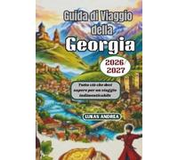 Guida di Viaggio della Georgia 2026/2027: Tutto ciò che devi sapere per un viaggio indimenticabile