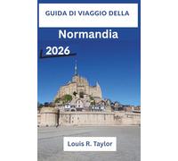 Guida di viaggio della Normandia 2026: Scopri i luoghi dello sbarco in Normandia, Mont-Saint-Michel e i giardini di Monet con itinerari pensati per appassionati di storia e amanti dell'arte.