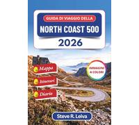 Guida di viaggio della North Coast 500 2026 (A colori): Esplora le selvagge e scenografiche Highlands della Scozia, le spiagge dorate e la costa ... interamente a colori per il viaggiatore)