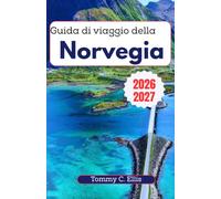 Guida di viaggio della Norvegia 2026-2027: Un compagno pratico per Oslo, Bergen, Tromso e le Isole Lofoten