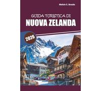 Guida di viaggio della Nuova Zelanda 2026: Esplorare paesaggi panoramici, avventure all'aperto, cultura locale, incontri con la fauna selvatica e consigli pratici di viaggio in Oceania