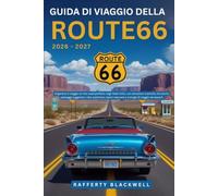 Guida di viaggio della Route 66 2026-2027: Organizza il viaggio on the road perfetto negli Stati Uniti, con attrazioni iconiche, siti storici, ... nascosti e consigli di viaggio da esperti