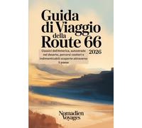 Guida Di Viaggio Della Route 66 2026: Classici dell'America, autostrade nel deserto, percorsi costieri e indimenticabili scoperte attraverso il paese