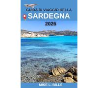 Guida di viaggio della Sardegna 2026: Svela paesaggi indimenticabili, antiche tradizioni e bellezze costiere che vanno oltre l'ordinario.