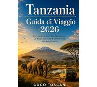GUIDA DI VIAGGIO DELLA TANZANIA 2026: Esplora bellezze selvagge, una cultura ricca e avventure indimenticabili
