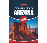 Guida di viaggio dell'Arizona 2026: Scopri il Grand Canyon e Sedona: avventure all'aria aperta, viaggi panoramici, cose da fare, cultura locale e attrazioni imperdibili