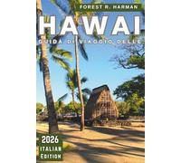 GUIDA DI VIAGGIO DELLE HAWAI 2026: Essenziali per la pianificazione, consigli specifici per l'isola e realtà quotidiana dei viaggi (Guide di viaggio con prospettiva locale)