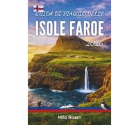 GUIDA DI VIAGGIO DELLE ISOLE FAROE 2026: Il tuo percorso verso la bellezza remota delle isole danesi dell'Atlantico settentrionale