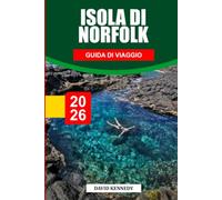 GUIDA DI VIAGGIO DELL'ISOLA NORFOLK 2026: Scopri gemme nascoste, monumenti storici, consigli di viaggio ed esperienze di vacanza indimenticabili