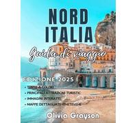 Guida di viaggio dell'Italia settentrionale 2025 (a colori): Esplorare l'eredità storica della regione, le ricchezze culturali e la bellezza naturale di Milano attraverso Clinique Terre
