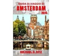 GUIDA DI VIAGGIO DI AMSTERDAM 2026: Comprendere la struttura della città, la vita lungo i canali, la cultura locale e come pianificare ogni giornata in modo chiaro.