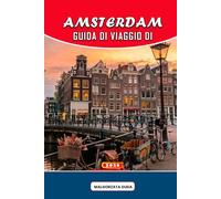 GUIDA DI VIAGGIO DI AMSTERDAM 2026: Scopri il cuore pulsante della città: esplora i suoi canali senza tempo, scopri caffè affascinanti, vivi la vita locale e innamorati di Amsterdam oltre le cartoline