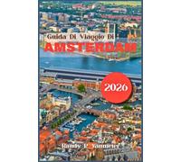 Guida Di Viaggio Di Amsterdam 2026: Un itinerario culturale tascabile e selezionato per amanti dell'arte, appassionati di storia e viaggiatori che visitano la città per la prima volta.