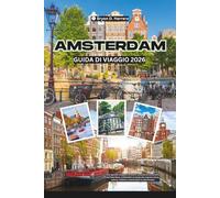 Guida di viaggio di Amsterdam 2026: Uno sguardo completo al Centro culturale ed economico dei Paesi Bassi, ai distretti e ai musei che coprono storia, cultura, ciclismo e connessioni in tutta Europa