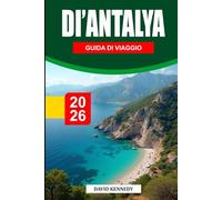 GUIDA DI VIAGGIO DI ANTALYA 2026: Spiagge mediterraneee, rovine antiche, cascate, avventure in montagna e vita turca locale