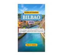 GUIDA DI VIAGGIO DI BILBAO 2026: Il tuo compagno essenziale per pianificare in modo più intelligente, esplorare più a fondo e vivere di più
