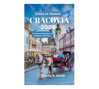 GUIDA DI VIAGGIO DI CRACOVIA 2026: Un passo nel passato, nel presente e nel futuro