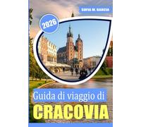 Guida di viaggio di Cracovia: Una guida perfetta al miglior cibo, cultura e attrazioni di Cracovia