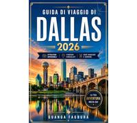 GUIDA DI VIAGGIO DI DALLAS 2026: ESPLORA CON SICUREZZA I QUARTIERI STORICI, GLI SPAZI D'ARTE MODERNA, LA CULTURA GASTRONOMICA LOCALE E LE GITE PANORAMICHE DI UN GIORNO NEL NORD DEL TEXAS.
