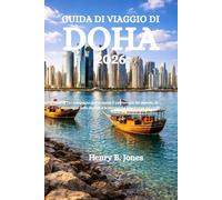 GUIDA DI VIAGGIO DI DOHA 2026: Il tuo compagno per scoprire il patrimonio del deserto, le meraviglie dello skyline e le autentiche esperienze del Golfo