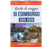 Guida di viaggio di Edimburgo 2025-2026: Viaggio attraverso il cuore storico, i festival e le aspre Highlands di Edimburgo