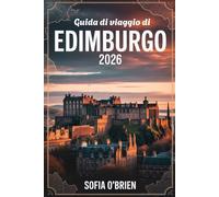 Guida di Viaggio di Edimburgo 2026: Scopri gemme nascoste, segreti locali ed esperienze indimenticabili nella capitale della Scozia
